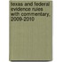Texas and Federal Evidence Rules With Commentary, 2009-2010