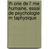 Th Orie De L' Me Humaine, Essai De Psychologie M Taphysique by Jules mile Alaux