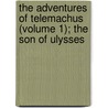 The Adventures Of Telemachus (Volume 1); The Son Of Ulysses by Fran Ois De Salignac De La F. Nelon