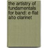 The Artistry Of Fundamentals For Band: E-Flat Alto Clarinet
