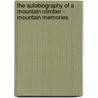 The Autobiography Of A Mountain Climber - Mountain Memories door Brian Ed. Conway