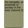The Bengalle, Or Sketches Of Society In The East (Volume 2) door Henry Barkley Henderson