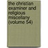 The Christian Examiner And Religious Miscellany (Volume 54)