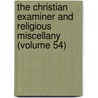 The Christian Examiner And Religious Miscellany (Volume 54) by Alvan Lamson