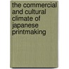 The Commercial and Cultural Climate of Japanese Printmaking door Amy Riegle Newland