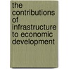 The Contributions Of Infrastructure To Economic Development by World Bank