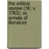 The Critical Review (16; V. 1763); Or, Annals Of Literature