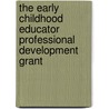 The Early Childhood Educator Professional Development Grant door John A. Sutterby