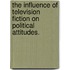 The Influence Of Television Fiction On Political Attitudes.