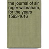 The Journal of Sir Roger Wilbraham, for the Years 1593-1616 door Thomas Hoby