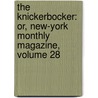The Knickerbocker: Or, New-York Monthly Magazine, Volume 28 door Washington Washington Irving