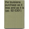The Louisiana Purchase As It Was And As It Is (Pp. 92-5301) door Albert Edward Winship