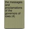 The Messages And Proclamations Of The Governors Of Iowa (4) door Iowa Governors