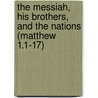 The Messiah, His Brothers, And The Nations (Matthew 1.1-17) by Jason B. Hood