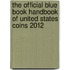 The Official Blue Book Handbook of United States Coins 2012