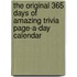 The Original 365 Days Of Amazing Trivia Page-A-Day Calendar