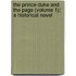 The Prince-Duke And The Page (Volume 1); A Historical Novel
