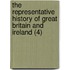 The Representative History Of Great Britain And Ireland (4)