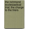 The Richmond Ecclesiastical Trial; The Charge To The Triers door Henry Budd
