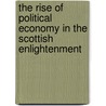 The Rise Of Political Economy In The Scottish Enlightenment door Takayuki Sakamoto