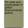 The State And Social Power In Global Environmental Politics door Ronnie D. Lipschutz