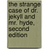 The Strange Case Of Dr. Jekyll And Mr. Hyde, Second Edition