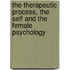 The Therapeutic Process, The Self And The Female Psychology