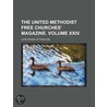 The United Methodist Free Churches' Magazine.; Volume Xxiv. door John Swann Withington