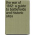 The War Of 1812: A Guide To Battlefields And Historic Sites