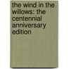 The Wind In The Willows: The Centennial Anniversary Edition by Kenneth Grahame