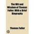 The Wit And Wisdom Of Thomas Fuller; With A Brief Biography