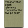 Transportation Depth Reference Manual for the Civil Pe Exam door Norman R. Voigt