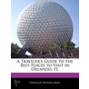 Traveler's Guide To The Best Places To Visit In Orlando, Fl by Natasha Holt