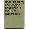 Understanding Challenging Behaviour In Inclusive Classrooms door Colin Lever