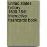 United States History 1500-1841 Interactive Flashcards Book by The Staff of Rea