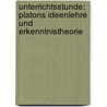 Unterrichtsstunde: Platons Ideenlehre Und Erkenntnistheorie by Josephine Ernst