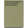 Vertrauensmanagement In Der Betrieblichen Misstrauenskultur by Johannes F. Rster