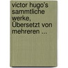 Victor Hugo's Sammtliche Werke, Übersetzt Von Mehreren ... door Victor Hugo