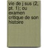 Vie De J Sus (2, Pt. 1); Ou Examen Critique De Son Histoire