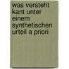 Was Versteht Kant Unter Einem Synthetischen Urteil A Priori door Anonym
