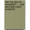 Wer hat sich da versteckt? ... und wird dann doch entdeckt! by Daniel Schwartz