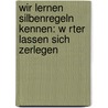 Wir Lernen Silbenregeln Kennen: W Rter Lassen Sich Zerlegen door Stefanie Kinast