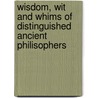 Wisdom, Wit And Whims Of Distinguished Ancient Philisophers door Joseph Banvard