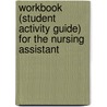 Workbook (Student Activity Guide) For The Nursing Assistant door Jolynn Pulliam