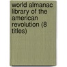 World Almanac Library of the American Revolution (8 Titles) by Dale Anderson