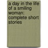 A Day In The Life Of A Smiling Woman: Complete Short Stories by Margaret Drabble