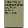 A Directory of American Poets and Fiction Writers, 1994-1996 door Writing Inc
