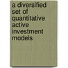 A Diversified Set Of Quantitative Active Investment Models door Andres Vesilind