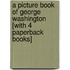A Picture Book of George Washington [With 4 Paperback Books]