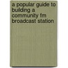 A Popular Guide To Building A Community Fm Broadcast Station by Tj Enrile